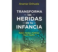 Transforma las heridas de tu infancia