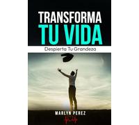 ´´TRANSFORMA TU VIDA, DESPIERTA TU GRANDEZA´´