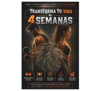 Transforma tu vida en 4 semanas: Cuerpo fuerte, Mente sana