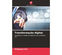 Transformação digital: Inovações no modelo de negócios com a Indústria 4.0
