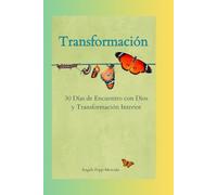 Transformación: 30 Días de Encuentro con Dios y Transformación Interior