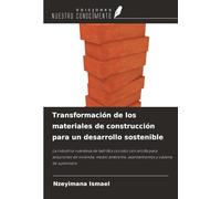 Transformación de los materiales de construcción para un desarrollo sostenible