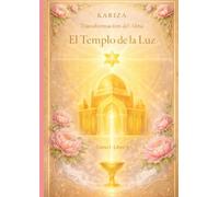 Transformación del Alma V: El Templo de la Luz: Libro místico de ascensión, conciencia y conexión con la luz divina