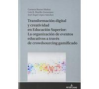 Transformación Digital Y Creatividad En Educación Superior: La Organización De Eventos Educativos A Través De Crowdsourcing Gamificado