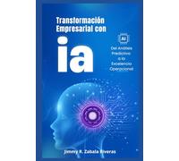 Transformación Empresarial con IA: Del Análisis Predictivo a la Excelencia Operacional