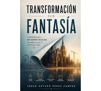 Transformación Sin Fantasía: Catedrales, no espectáculos: la madurez que el liderazgo exige