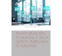 TRANSFORMACIÓN TECNOLÓGICA EN LA GESTIÓN EMPRESARIAL DE ALEMANIA