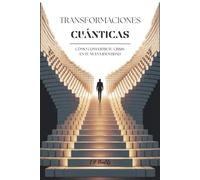 TRANSFORMACIONES CUÁNTICAS: CÓMO CONVERTIR TU CRISIS EN TU NUEVA IDENTIDAD