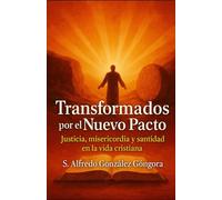 Transformados por el Nuevo Pacto: Justicia, misericordia y santidad en la vida cristiana