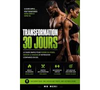 Transformation 30 jours: Le guide simple pour perdre du poids , brûler la graisse et retrouver confiance en soi