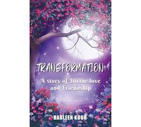 Transformation: A story of Divine love and Friendship