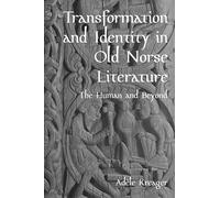 Transformation and Identity in Old Norse Literature: The Human and Beyond