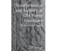 Transformation and Identity in Old Norse Literature: The Human and Beyond