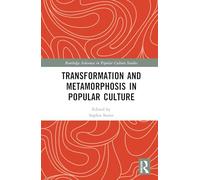 Transformation and Metamorphosis in Popular Culture