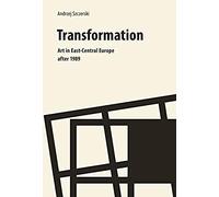 Transformation - Art In East-Central Europe After 1989