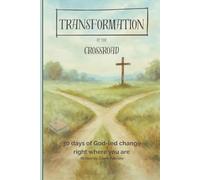 Transformation at the Crossroad: 30 days of God-led change right where you are