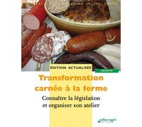 Transformation carnée à la ferme : Connaître la législation et organiser son atelier - Collectif - Educagri - broché - Scolaire / Universitaire