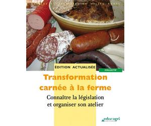 Transformation carnée à la ferme : Connaître la législation et organiser son atelier - Collectif - Educagri - broché - Scolaire / Universitaire