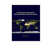 Transformation Concepts For National Security In The 21st Century
