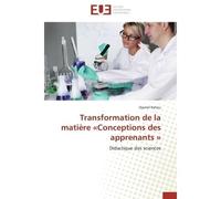 Transformation de la matière «Conceptions des apprenants » Didactique des sciences - Djamel Rahou - Universitaires Europeennes - broché - Livre