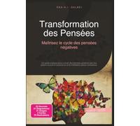 Transformation des Pensées: Maîtrisez le cycle des pensées négatives