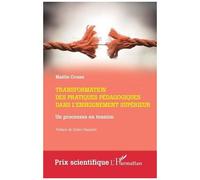 Transformation des pratiques pédagogiques dans l'enseignement supérieur Un processus en tension - Maëlle Crosse - L'harmattan - broché - Scolaire / Universitaire