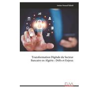 Transformation Digitale du Secteur Bancaire en Algérie : Défis et Enjeux