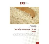 Transformation du riz au Mali Caracterisation et diversification des formes d'utilisation du riz dans l'alimentation humaine - Salimata Koné - Universitaires Europeennes - broché - Etude