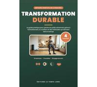 TRANSFORMATION DURABLE: Le guide pratique pour perdre du poids sainement grâce à l’entraînement, la nutrition et des habitudes qui tiennent dans le temps