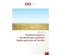Transformation et durabilite des systemes hydro-agricoles en Tunisie - Habib Lamourou - Universitaires Europeennes - broché - Etude