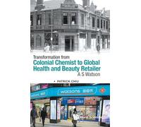Transformation From Colonial Chemist To Global Health And Beauty Retailer: A.s. Watson