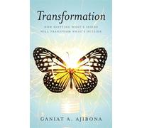 Transformation How Shifting What's Inside Will Transform What's Outside - Ganiat A. Ajibona - Trilogy Christian Publishing - ebook (ePub) - Livre