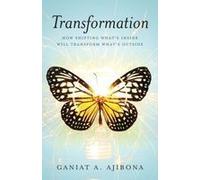 Transformation: How Shifting What's Inside Will Transform What's Outside Paperback Book By Ganiat A. Ajibona