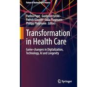 Transformation in Health Care: Game-changers in Digitalization, Technology, Ai and Longevity