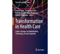 Transformation in Health Care: Game-changers in Digitalization, Technology, AI and Longevity