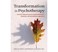 Transformation in Psychotherapy: Corrective Experiences Across Cognitive Behavioral, Humanistic, and Psychodynamic Approaches