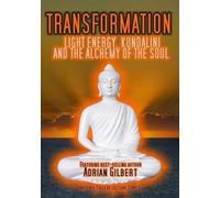 Transformation: Light Energy, Kundalini and Alchemy of The Soul