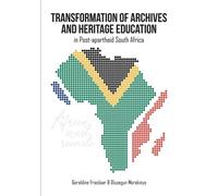 Transformation Of Archives And Heritage Education In Post-Apartheid South Africa