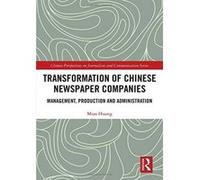 Transformation of Chinese Newspaper Companies: Management, Production and Administration (Chinese Perspectives on Journalism and Communication) - [Version Originale] Inconnu (Auteur)