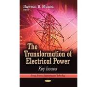 TRANSFORMATION OF ELECTRICAL POWER (Energy Science, Engineering and Technology: Energy Policies, Politics and Prices) - [Livre en VO] Dawson B Munoz (Auteur)