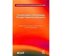 Transformation of Knowledge through Classroom Interaction, New Perspectives on Learning and Instruction Baruch Schwarz (Auteur)
