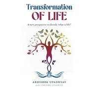 Transformation of Life: A new perspective to decode 'what is life?'