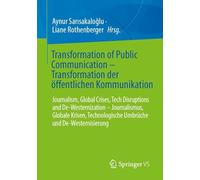 Transformation of Public Communication - Transformation der öffentlichen Kommunikation: Journalism, Global Crises, Tech Disruptions and ... Umbrüche und De-Westernisierung