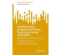 Transformation of Spatial and Urban Planning in Serbia 1945-2015: Reframing the Resilience of Planning in a Transitional Society