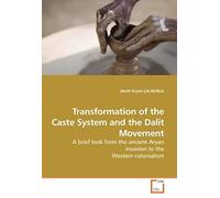Transformation Of The Caste System And The Dalit Movement: A Brief Look From The Ancient Aryan Invasion To The Western Colonialism