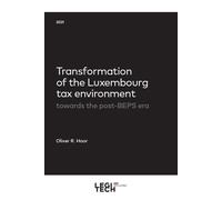 Transformation of the Luxembourg tax environment Towards the post-BEPS era - Oliver R. Hoor - Legitech - broché - Etude