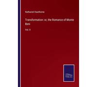 Transformation: Or, The Romance Of Monte Beni