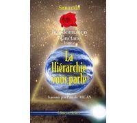 Transformation Planétaire - Tome 2, La Hiérarchie Vous Parle