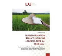 Transformation structurelle de l'agriculture au senegal : Essai de quantification de la contribution du programme ANIDA à l'amélioration des rendements et des - Ibrahima Ndiaye - Universitaires Europe