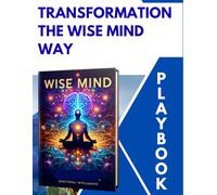 Transformation: The Wise Mind Way